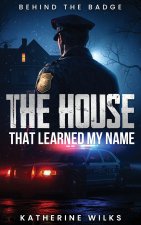 THE HOUSE THAT LEARNED MY NAME
