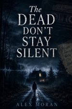 The Dead Don't Stay Silent