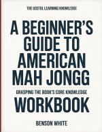 The Useful Learning Knowledge A Beginner's Guide To American Mah Jongg