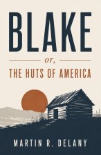 Blake; or, The Huts of America