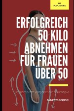 Erfolgreich 50 Kilo abnehmen für Frauen über 50