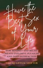 Have The Best Sex of Your Life