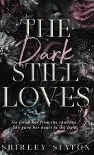 The Dark Still Loves