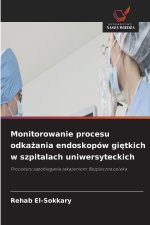 Monitorowanie procesu odkażania endoskopów giętkich w szpitalach uniwersyteckich