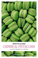 Crimini al pistacchio. La cuoca Katharina va in Alsazia
