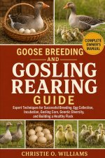 Goose Breeding and Gosling Rearing Guide