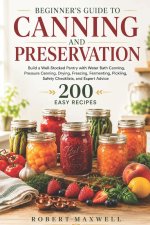 BEGINNERS GUIDE TO CANNING AND PRESERVATION
