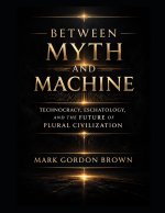Between Myth and Machine