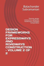 DESIGN FRAMEWORKS FOR EXPRESSWAYS AND ROADWAYS CONSTRUCTION - VOLUME 2 OF 2