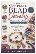The Complete Bead Jewelry Making Guide for Beginners