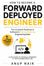 HOW TO BECOME A FORWARD DEPLOYED ENGINEER