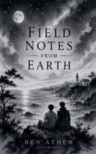 Field Notes from Earth