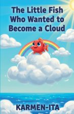 The Little Fish Who Wanted to Become a Cloud