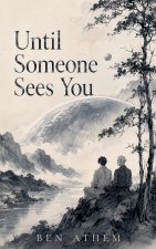 Until Someone Sees You