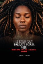 Le Dieu qui brûlait pour elle