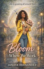 Bloom Where We Work