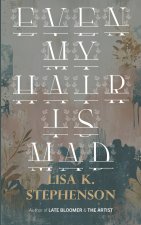 Even My Hair Is Mad