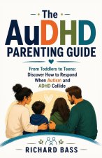 The AuDHD Parenting Guide
