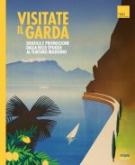 Visitate il Garda. Grafica e promozione della Belle èpoque al turismo moderno