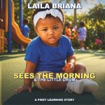 Laila Briana Sees the Morning & the Little Drum