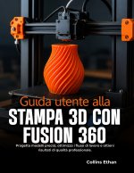 GUIDA UTENTE ALLA STAMPA 3D CON FUSION 360