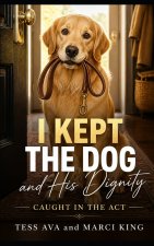 I Kept The Dog And His Dignity