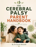 THE CEREBRAL PALSY PARENT HANDBOOK