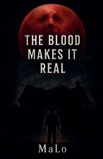 The Blood Makes It Real