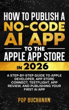 HOW TO PUBLISH A NO-CODE AI APP TO THE APPLE APP STORE IN 2026