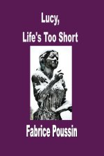 Lucy, Life's Too Short
