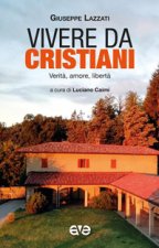 Vivere da cristiani. Verità, amore, libertà