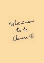 What It Means To Be Chinese