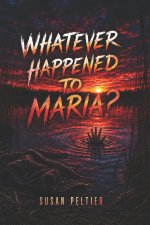 WHATEVER HAPPENED TO MARIA?