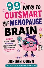 99 Ways to Outsmart Your Menopause Brain