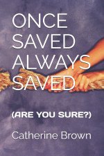 ONCE SAVED ALWAYS SAVED