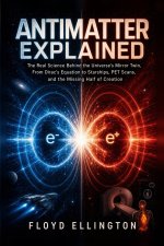 Antimatter Explained