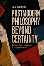 Postmodern Philosophy Beyond Certainty