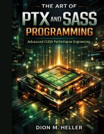 THE ART OF PTX AND SASS PROGRAMMING