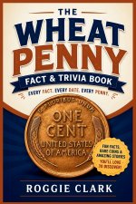 The Wheat Penny Fact & Trivia Book