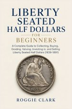 Liberty Seated Half Dollars for Beginners
