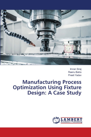 Manufacturing Process Optimization Using Fixture Design