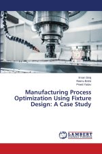 Manufacturing Process Optimization Using Fixture Design