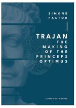 Trajan: The Making of the Princeps Optimus