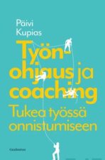 Työnohjaus ja coaching. Tukea työssä onnistumiseen