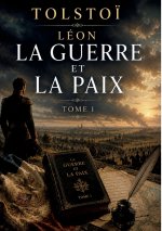 La Guerre et la Paix - Tome I