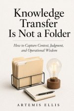Knowledge Transfer Is Not A Folder