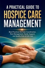 A Practical Guide to Hospice Care Management