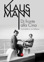 Di fronte alla Cina. Commedia in sei tableaux