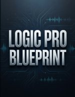 LOGIC PRO BLUEPRINT