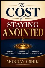 THE COST OF STAYING ANOINTED